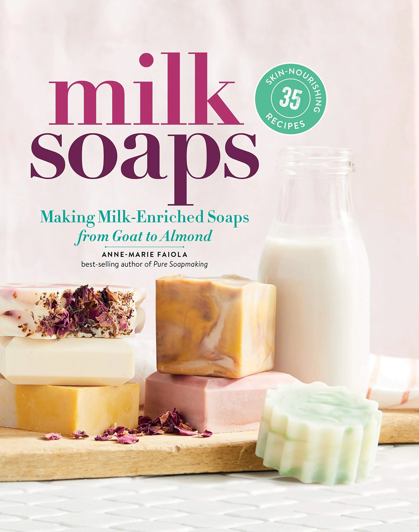 Milk Soaps: 35 Skin-Nourishing Recipes for Making Milk-Enriched Soaps, from Goat to Almond - Planet First Market