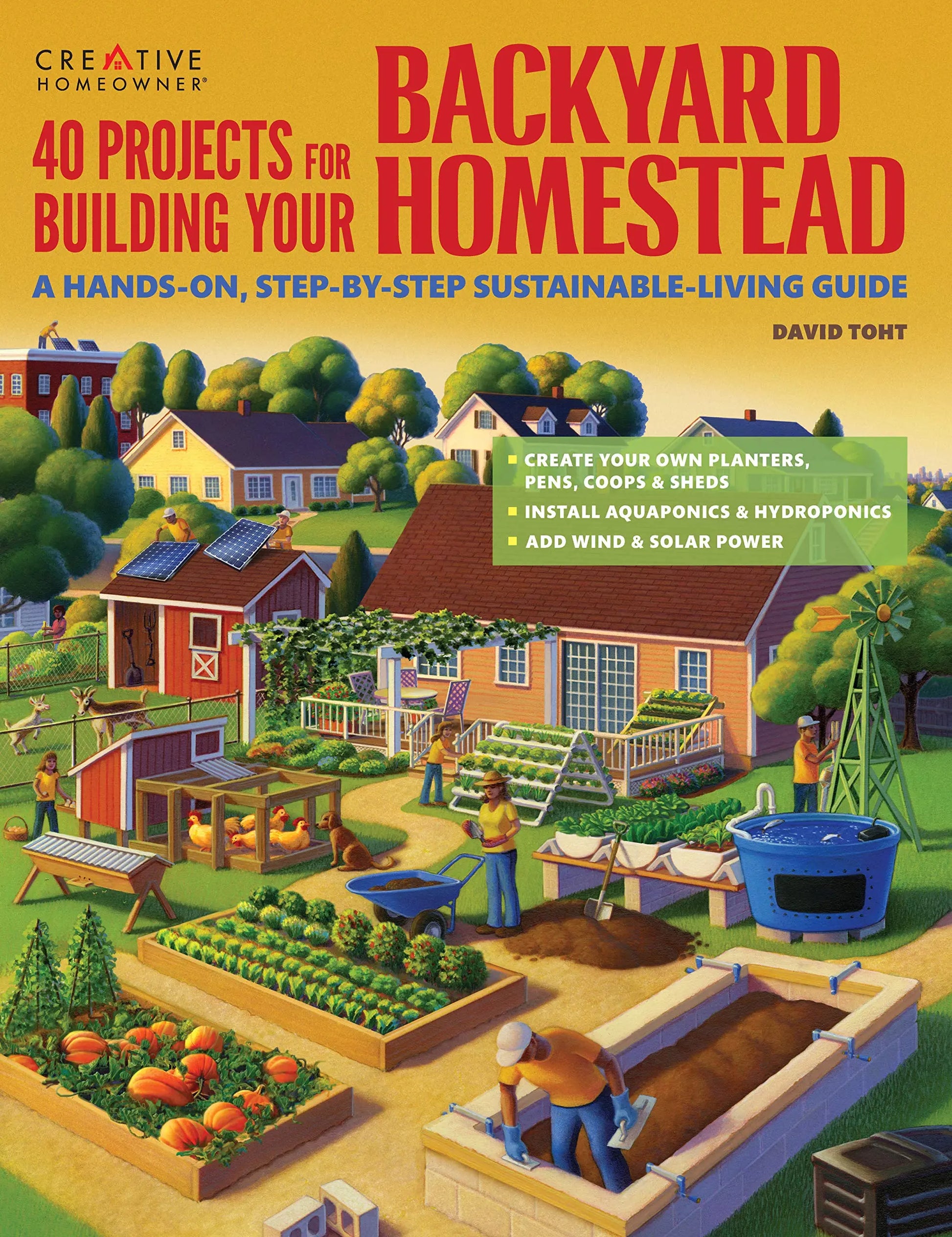 40 Projects for Building Your Backyard Homestead: A Hands-on, Step-by-Step Sustainable-Living Guide (Creative Homeowner) Fences, Chicken Coops, Sheds, Gardening, and More for Becoming Self-Sufficient - Planet First Market